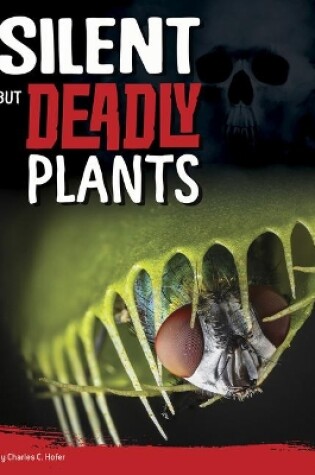 Cover of Silent But Deadly Plants
