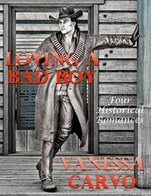 Book cover for Loving a Bad Boy: Four Historical Romances