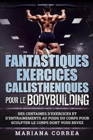 Cover of Fantastiques Exercices Callistheniques Pour Le Bodybuilding