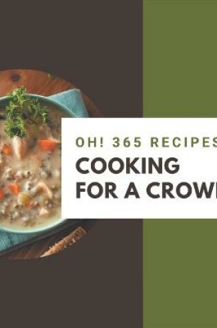 Cover of Oh! 365 Cooking for a Crowd Recipes