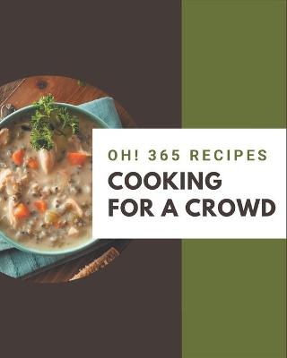 Book cover for Oh! 365 Cooking for a Crowd Recipes