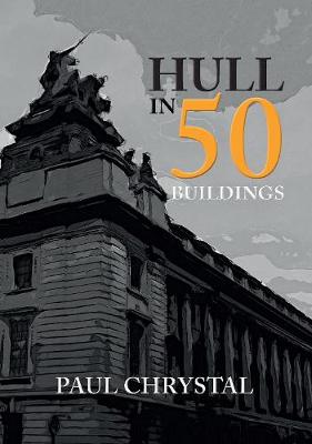 Cover of Hull in 50 Buildings