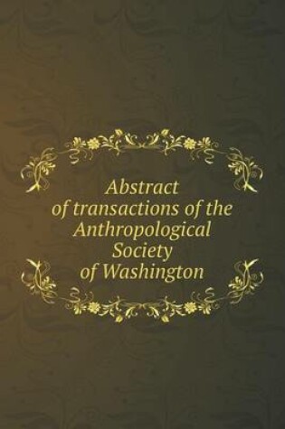 Cover of Abstract of transactions of the Anthropological Society of Washington