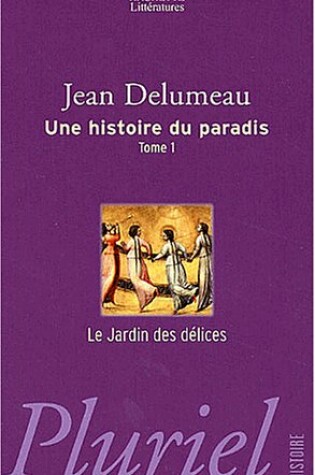 Cover of Une Histoire Du Paradis, Tome 1, Le Jardin DES Delices