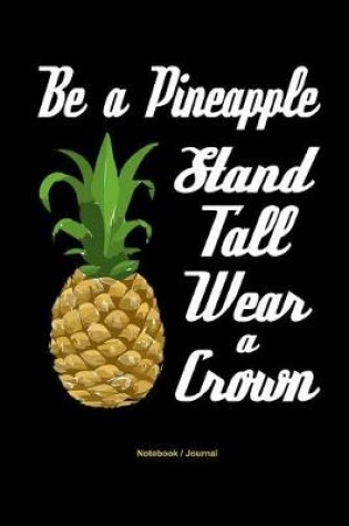 Cover of Be a Pineapple - Stand Tall, Wear a Crown