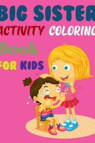 Cover of Big Sister Activity Coloring Book For Kids
