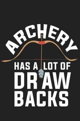 Cover of Archery Has A Lot Of Draw Backs