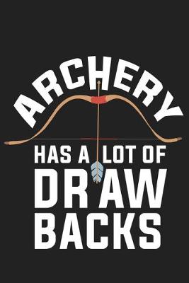 Book cover for Archery Has A Lot Of Draw Backs