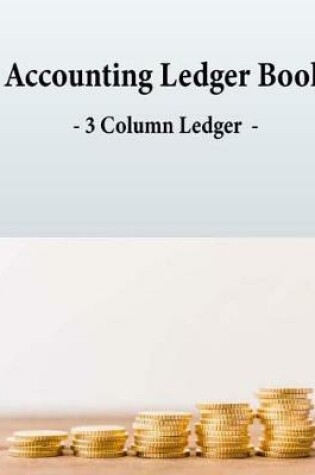 Cover of Accounting Ledger Book - 3 Column Ledger -