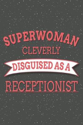 Book cover for Superwoman Cleverly Disguised As A Receptionist