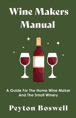 Book cover for Wine Makers Manual - A Guide For The Home Wine Maker And The Small Winery