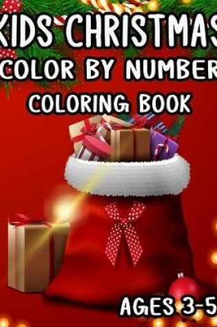 Cover of Kids Christmas Color by Number Coloring Book Ages 3-5