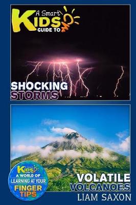 Book cover for A Smart Kids Guide to Shocking Storms and Volatile Volcanoes