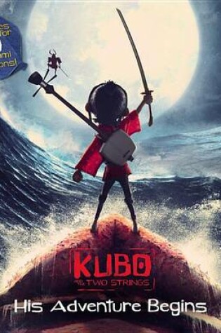 Cover of Kubo and the Two Strings: His Adventure Begins