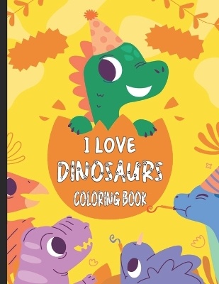 Book cover for I Love Dinosaurs Coloring Book