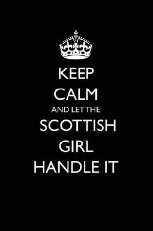 Cover of Keep Calm and Let the Scottish Girl Handle It