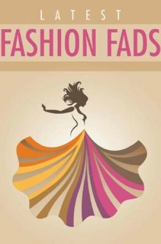 Cover of Latest Fashion Fads