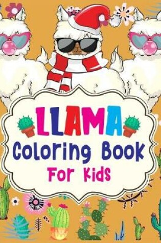 Cover of Llama Coloring Book For Kids