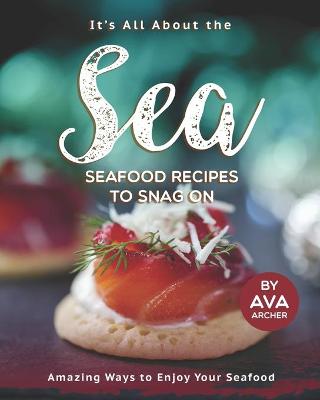 Book cover for It's All About the Sea - Seafood Recipes to Snag On
