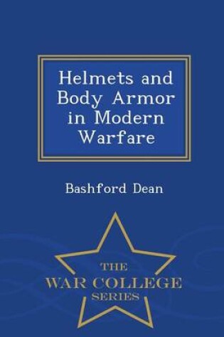 Cover of Helmets and Body Armor in Modern Warfare - War College Series