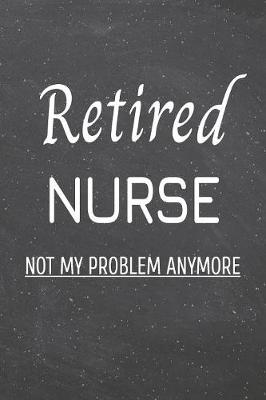 Book cover for Retired Nurse Not My Problem Anymore