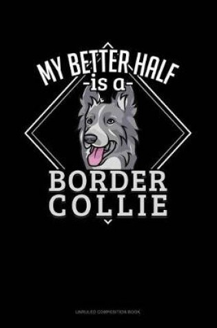 Cover of My Better Half Is a Border Collie