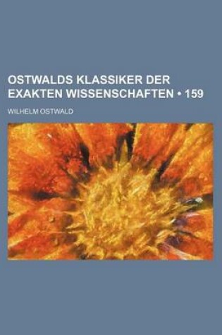 Cover of Ostwalds Klassiker Der Exakten Wissenschaften (159)