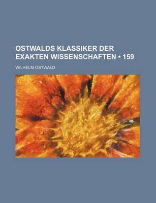 Book cover for Ostwalds Klassiker Der Exakten Wissenschaften (159)