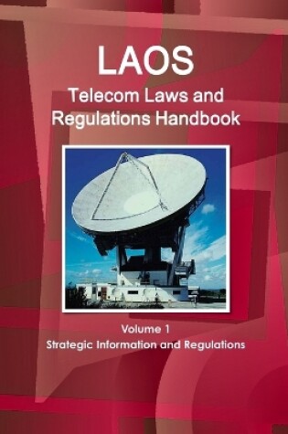 Cover of Laos Telecom Laws and Regulations Handbook Volume 1 Strategic Information and Regulations