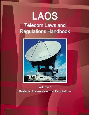 Book cover for Laos Telecom Laws and Regulations Handbook Volume 1 Strategic Information and Regulations