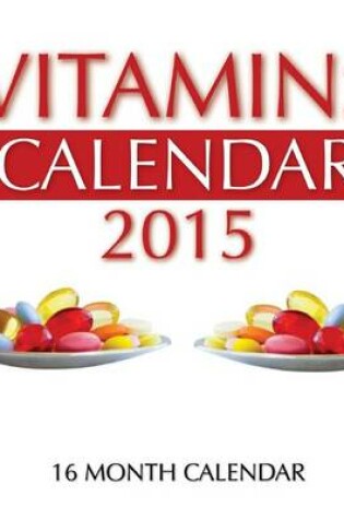 Cover of Vitamins Calendar 2015