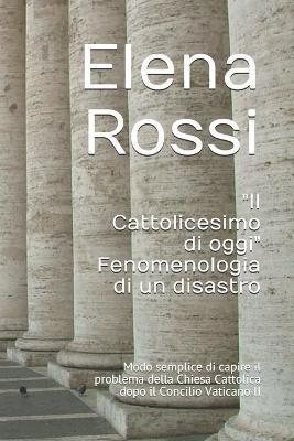 Book cover for "Il Cattolicesimo di oggi" Fenomenologia di un disastro