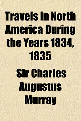 Book cover for Travels in North America During the Years 1834, 1835, & 1836 Volume 2; Including a Summer Residence with the Pawnee Tribe of Indians, in the Remote PR