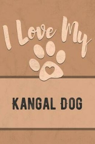 Cover of I Love My Kangal Dog