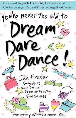 Book cover for You're Never Too Old to Dream Dare Dance!