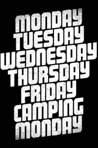 Cover of Monday Tuesday Wednesday Thursday Friday Camping Monday