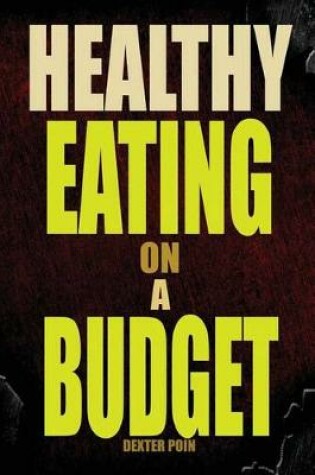 Cover of Healthy Eating on a Budget