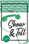 Book cover for Show & Tell - Primer Issue 7