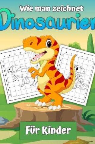 Cover of Wie zeichnet man Dinosaurier f�r Kinder?