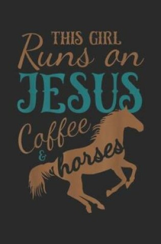 Cover of This Girl Runs on Jesus Coffee & Horses