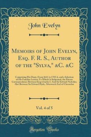 Cover of Memoirs of John Evelyn, Esq. F. R. S., Author of the Sylva, &c. &c, Vol. 4 of 5