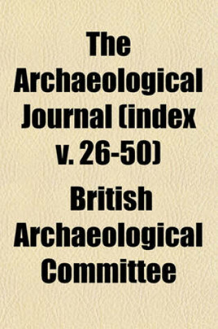 Cover of The Archaeological Journal (Index V. 26-50)