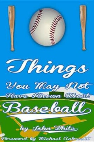 Cover of 101 Things You May Not Have Known about Baseball