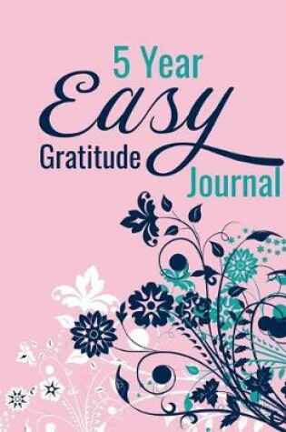 Cover of 5 Year Easy Gratitude Journal