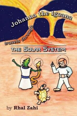 Cover of Johanna the Iguana Travels Through the Solar System