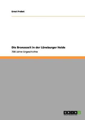 Book cover for Die Bronzezeit in der Luneburger Heide