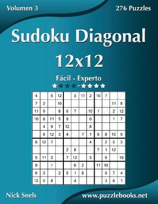 Book cover for Sudoku Diagonal 12x12 - De Fácil a Experto - Volumen 3 - 276 Puzzles