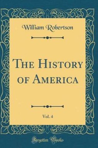 Cover of The History of America, Vol. 4 (Classic Reprint)