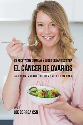 Book cover for 88 Recetas de Comidas y Jugos Organicos Para El Cancer de Ovarios
