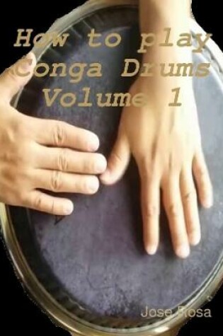 Cover of How to play Conga Drums Vol. 1 (Beginners)